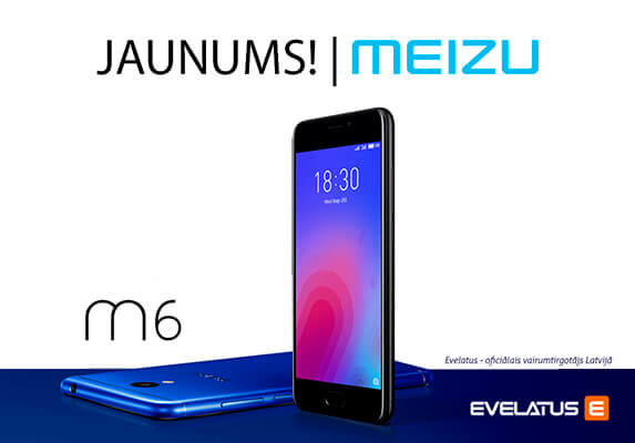 ​ ​JAUNUMS – Meizu M6 modelis!